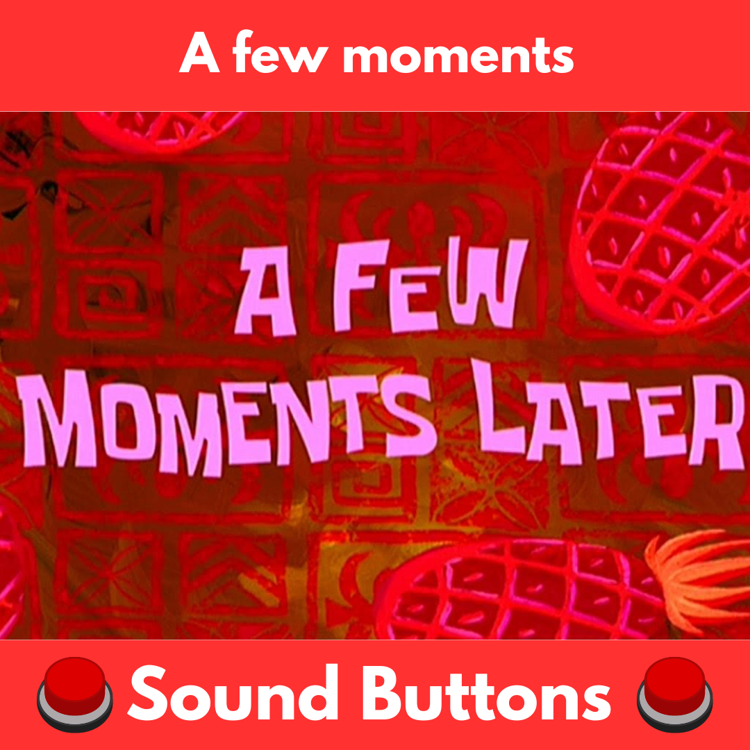 A Few Moments Sound Buttons | Meme Sound | Free To Play