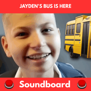 Jayden's Bus Is Here soundboard