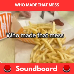 Who made that mess soundboard
