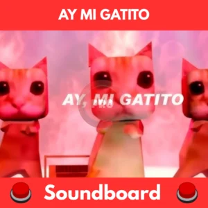 ay mi gatito soundboard