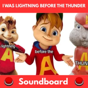 I Was Lightning Before the Thunder soundboard