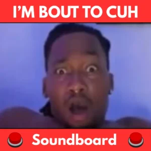 Im-Bout-to-Cuh-Soundboard