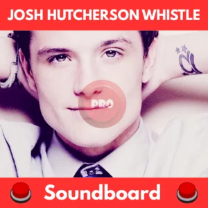 Josh Hutcherson Whistle soundboard
