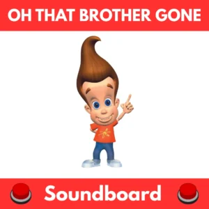 Oh-That-Brother-Gone-Soundboard