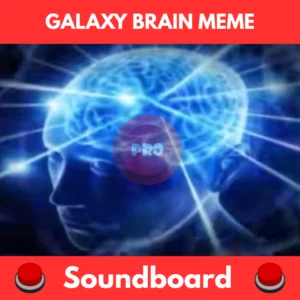 galaxy brain meme soundboard