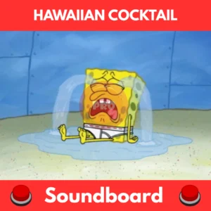 hawaiian cocktail spongebob soundboard