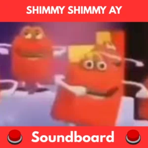 shimmy shimmy ay Soundboard