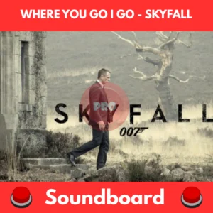 where you go i go - Skyfall soundboard