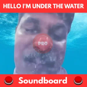 Hello I'm under the water soundboard