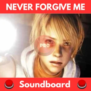 Never-Forgive-Me-Soundboard