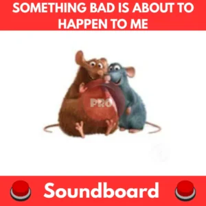 Something-bad-is-about-to-happen-to-Me-Soundboard