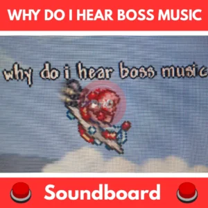 Why-do-I-hear-boss-music-Soundboard