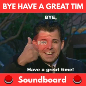 Bye-have-a-great-time-Soundboard
