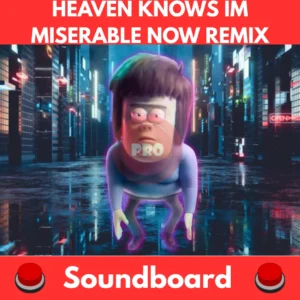 Heaven-Knows-Im-Miserable-Now-Remix-Soundboard