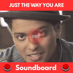 Just The Way You Are soundboard