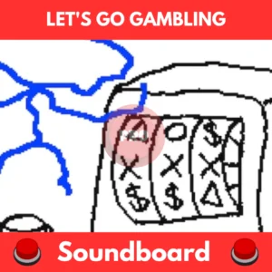 Let's Go Gambling soundboard