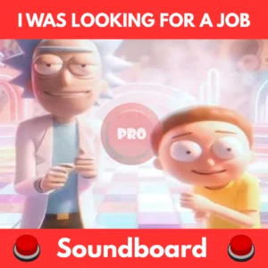 i was looking for a job soundboard