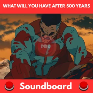 what will you have after 500 years soundboard