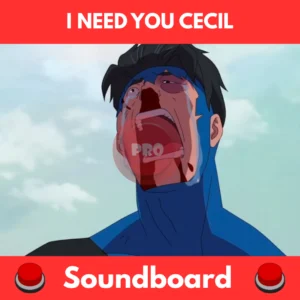 I NEED YOU CECIL soundboard