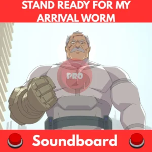 Stand-Ready-For-My-Arrival-Worm-Soundboard