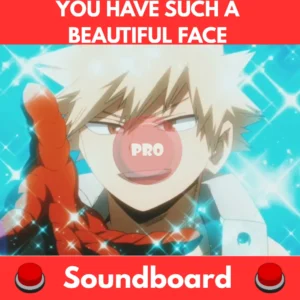 You-have-such-a-beautiful-face-Soundboard