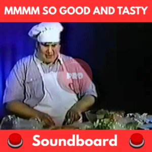 mmmm so good and tasty soundboard
