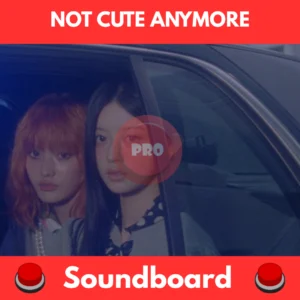 not cute anymore soundboard