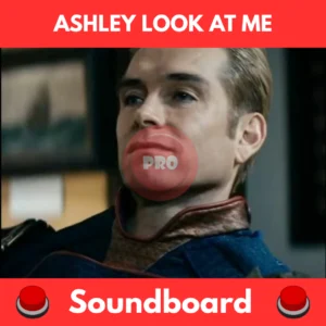Ashley look at me soundboard