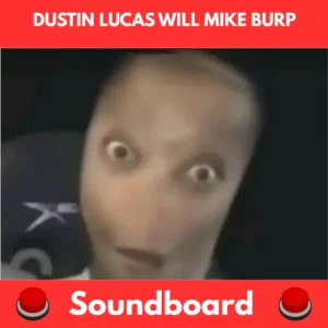 Dustin Lucas Will Mike Burp soundboard