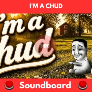 I'm a Chud soundboard