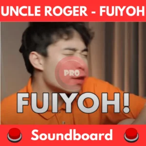 Uncle-Roger-Fuiyoh-Soundboard
