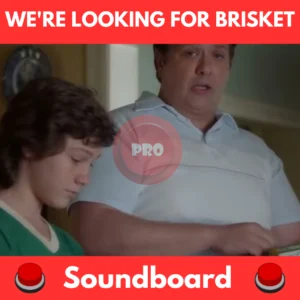 We're Looking for Brisket soundboard