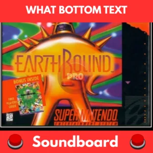 What Bottom Text soundboard