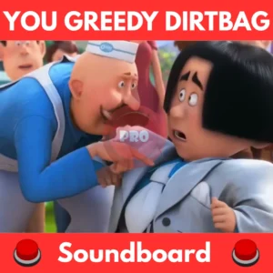 You-Greedy-Dirtbag-Soundboard