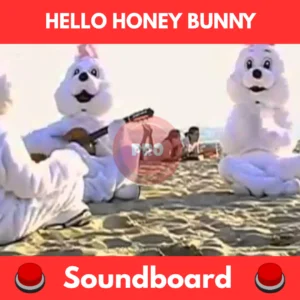 Hello Honey Bunny soundboard