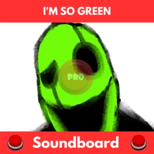 I'm so green soundboard
