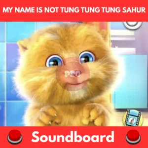 my name is not tung tung tung sahur soundboard