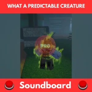 what a predictable creature soundboard
