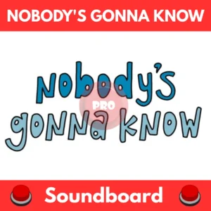 Nobodys-Gonna-Know-Soundboard