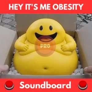 Hey-its-me-Obesity-Soundboard