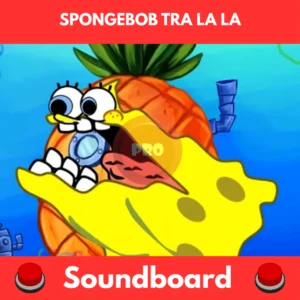 SpongeBob Tra la la soundboard