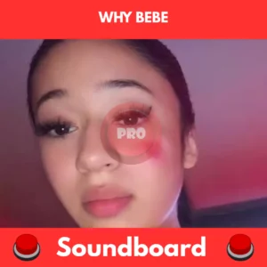 Why Bebe soundboard