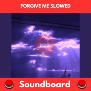 forgive me slowed soundboard